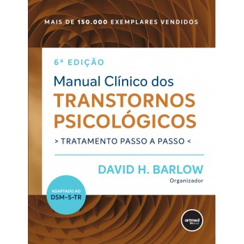 Manual Clínico Dos Transtornos Psicológicos: Tratamento Passo A Passo