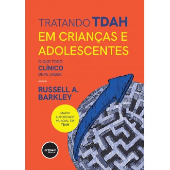 Tratando Tdah Em Crianças E Adolescentes: O Que Todo Clínico Deve Saber