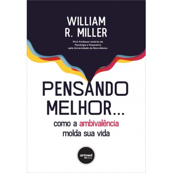 Pensando Melhor...: Como A Ambivalência Molda Sua Vida