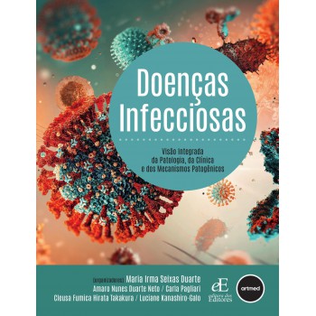 Doenças Infecciosas: Visão Integrada Da Patologia, Da Clínica E Dos Mecanismos Patogênicos