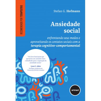 Ansiedade Social: Enfrentando Seus Medos E Aproveitando Os Contatos Sociais Com A Terapia Cognitivo-comportamental