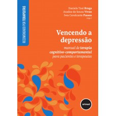 Vencendo A Depressão: Manual De Terapia Cognitivo-comportamental Para Pacientes E Terapeutas