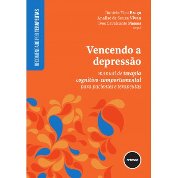 Vencendo A Depressão: Manual De Terapia Cognitivo-comportamental Para Pacientes E Terapeutas