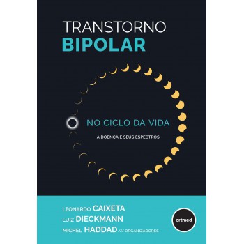 Transtorno Bipolar No Ciclo Da Vida: A Doença E Seus Espectros