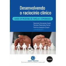 Desenvolvendo O Raciocínio Clínico: Casos Em Medicina De Amília E Comunidade