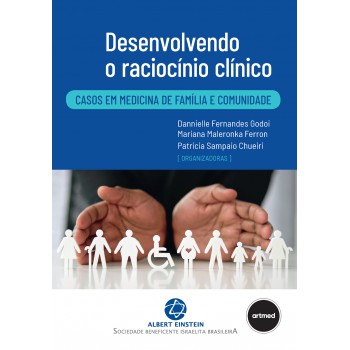 Desenvolvendo O Raciocínio Clínico: Casos Em Medicina De Amília E Comunidade