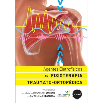 Agentes Eletrofísicos Na Isioterapia Traumato-ortopédica