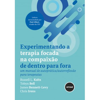 Experimentando A Terapia Ocada Na Compaixão De Dentro Para Ora: Um Manual De Autoprática/autorreflexão Para Terapeutas