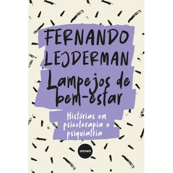 Lampejos De Bem-estar: Histórias Em Psicoterapia E Psiquiatria