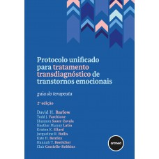 Protocolo Unificado Para Tratamento Transdiagnóstico De Transtornos Emocionais: Guia Do Terapeuta