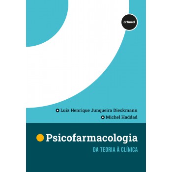 Psicofarmacologia: Da Teoria à Clínica