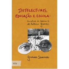 Intelectuais, Educação E Escola