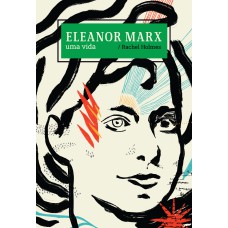 Eleanor Marx - Uma Vida