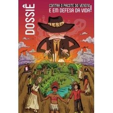 Dossiê - Contra O Pacote Do Veneno E Em Defesa Da Vida!
