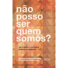Não Posso Ser Quem Somos?