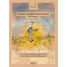 Pergunte O Porquê Ao Solo E às Raízes
