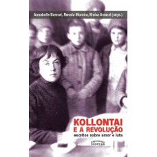 Kollontai E A Revolução: Escritos Sobre Amor E Luta