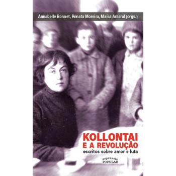 Kollontai E A Revolução: Escritos Sobre Amor E Luta