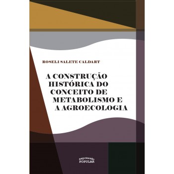 A Construção Histórica Do Conceito De Metabolismo E A Agroecologia