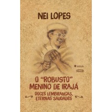 O ?robusto” Menino De Irajá