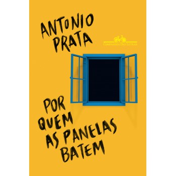 Por Quem As Panelas Batem - Vencedor Jabuti 2023: Crônicas Políticas (2013-2021)