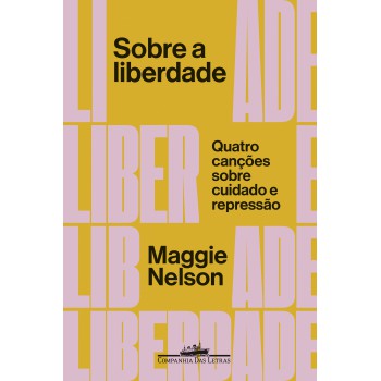 Sobre a liberdade: Quatro canções sobre cuidado e repressão