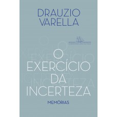 O Exercício Da Incerteza: Memórias