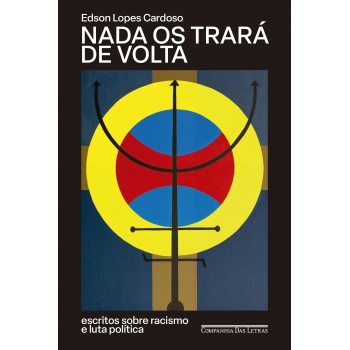 Nada os trará de volta: Escritos sobre racismo e luta política