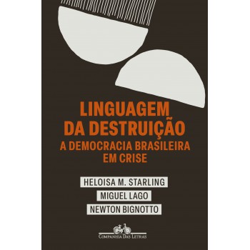 Linguagem da destruição: A democracia brasileira em crise