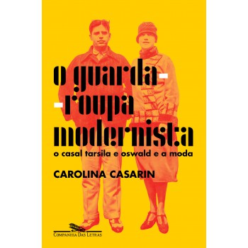 O Guarda-roupa Modernista: O Casal Tarsila E Oswald E A Moda