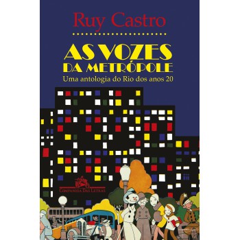 As Vozes Da Metrópole: Uma Antologia Do Rio Dos Anos 20