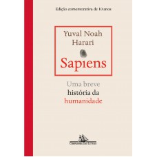 Sapiens – Edição comemorativa de 10 anos: Uma breve história da humanidade