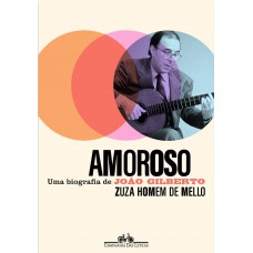 Amoroso: Uma Biografia De João Gilberto