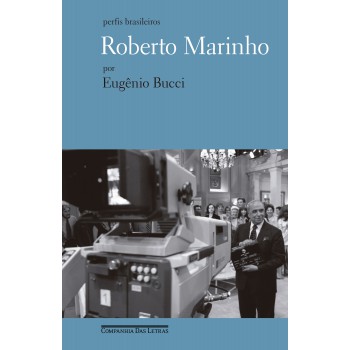 Roberto Marinho: Um Jornalista E Seu Boneco Imaginário