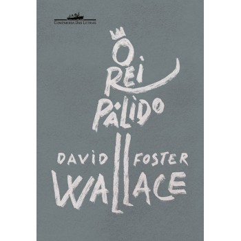 O Rei Pálido: Um Romance Inacabado