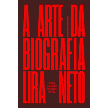 A Arte Da Biografia: Como Escrever Histórias De Vida