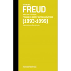 Freud (1893-1899) - Obras Completas Volume 3: Primeiros Escritos Psicanalíticos