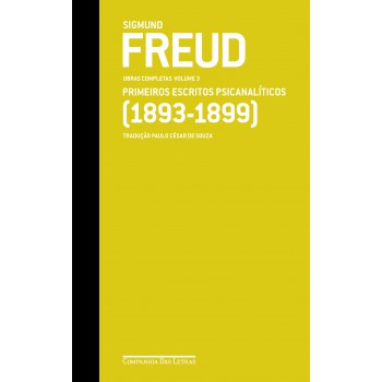 Freud (1893-1899) - Obras Completas Volume 3: Primeiros Escritos Psicanalíticos