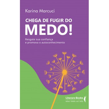 Chega De Fugir Do Medo: Resgate Sua Confiança E Promova Autoconhecimento