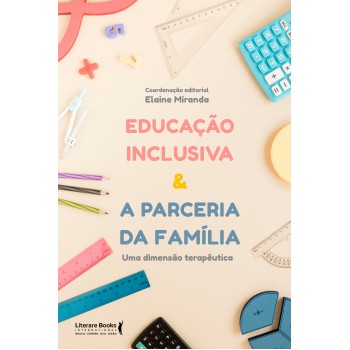 Educação Inclusiva & A Parceria Da Família: Uma Dimensão Terapêutica