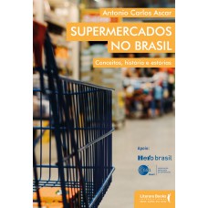 Supermercados No Brasil: Conceitos, Histórias E Estórias