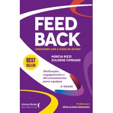 Feedback: Crescendo Com A Visão Do Outro!: Motivação, Engajamento E Direcionamento Para Equipes