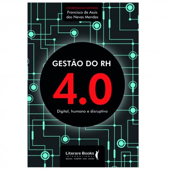 Gestão Do Rh 4.0: Digital, Humano E Disruptivo