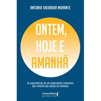 Ontem, Hoje E Amanhã: As Experiências De Um Especialista Financeiro Que Transita Das Exatas às Humanas