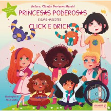 Princesas Poderosas: E Seus Mascotes Click E Drick