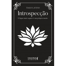 Introspecção: O Lugar Mais Seguro é A Sua Própria Mente