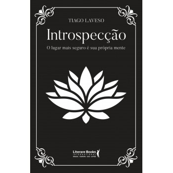 Introspecção: O Lugar Mais Seguro é A Sua Própria Mente