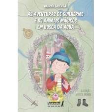 As Aventuras De Guilherme E Os Animais Mágicos Em Busca Da água