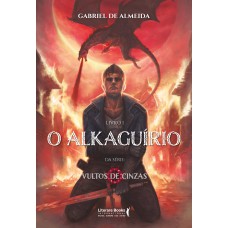 O Alkaguírio: Vultos De Cinzas