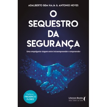 O Sequestro Da Segurança: Uma Empolgante Viagem Entre Intraempreender E Empreender